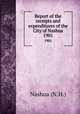 Report of the receipts and expenditures of the City of Nashua. 1901, Nashua (N.H.) 