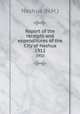 Report of the receipts and expenditures of the City of Nashua. 1912, Nashua (N.H.) 