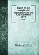 Report of the receipts and expenditures of the City of Nashua. 1919, Nashua (N.H.) 