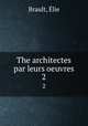 The architectes par leurs oeuvres. 2, Elie Brault 