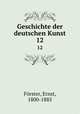 Geschichte der deutschen Kunst. 12, Ernst Forster 