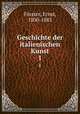 Geschichte der italienischen Kunst. 1, Ernst Forster 