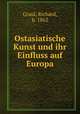 Ostasiatische Kunst und ihr Einfluss auf Europa, Graul, Richard, b. 1862 