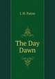 The Day Dawn, J. H. Paton 