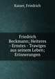 Friedrich Beckmann; Heiteres - Ernstes - Trawiges aus seinem Leben; Erinnerungen, Kaiser, Friedrich 