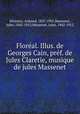 Floreal. Illus. de Georges Cain, pref. de Jules Claretie, musique de jules Massenet, Silvestre, Armand, 1837-1901,Massenet, Jules, 1842-1912,Massenet, Jules, 1842-1912 
