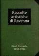 Raccolte artistiche di Ravenna, Ricci, Corrado, 1858-1934 