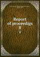 Report of proceedigs. 8, International Meteorological Congress, Vienna, 1873 