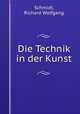 Die Technik in der Kunst, Schmidt, Richard Wolfgang 
