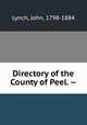 Directory of the County of Peel. --, Lynch, John, 1798-1884 