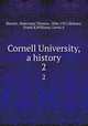 Cornell University, a history. 2, Hewett, Waterman Thomas, 1846-1921,Holmes, Frank R,Williams, Lewis A 