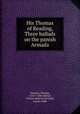 His Thomas of Reading, & Three ballads on the panish Armada, Deloney, Thomas, 1543?-1600,Aldrich, Charles Roberts,Kirtland, Lucian Swift 