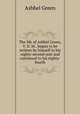 The life of Ashbel Green, V. D. M., begun to be written by himself in his eighty-second year and continued to his eighty-fourth, Ashbel Green 