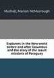 Explorers in the New world before and after Columbus and the story of the Jesuit missions of Paraguay, Mulhall, Marion McMurrough 