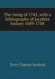 The rising of 1745, with a bibliography of Jacobite history 1689-1788, Terry, Charles Sanford 