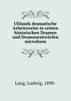 Uhlands dramatische Arbeitsweise in seinen historischen Dramen und Dramenentwurfen microform, Lang, Ludwig, 1890- 