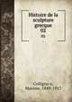 Histoire de la sculpture grecque. 02, Colligno n, Maxime, 1849-1917 