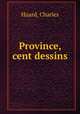 Province, cent dessins, Huard, Charles 