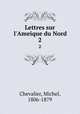 Lettres sur l`Ameique du Nord. 2, Chevalier, Michel, 1806-1879 