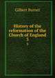 History of the reformation of the Church of England. 3, Burnet, Gilbert, 1643-1715 