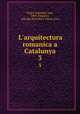 L`arquitectura romanica a Catalunya. 3, Jose Puig y Cadafalch 