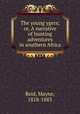 The young ygers; or, A narrative of hunting adventures in southern Africa, Reid, Mayne, 1818-1883 
