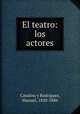 El teatro: los actores, Catalina y Rodriguez, Manuel, 1820-1886 