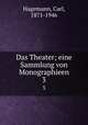 Das Theater; eine Sammlung von Monographieen. 3, Hagemann, Carl, 1871-1946 