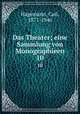 Das Theater; eine Sammlung von Monographieen. 10, Hagemann, Carl, 1871-1946 