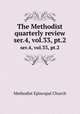 The Methodist quarterly review. ser.4, vol.33, pt.2, Methodist Episcopal Church 