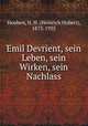Emil Devrient, sein Leben, sein Wirken, sein Nachlass, Houben, H. H. (Heinrich Hubert), 1875-1935 