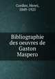 Bibliographie des oeuvres de Gaston Maspero, Cordier, Henri, 1849-1925 