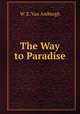 The Way to Paradise, W. E. Van Amburgh 