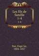 Les fils de famille. 1-4, Euge?ne Sue 