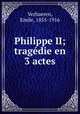 Philippe II; tragedie en 3 actes, Verhaeren, Emile, 1855-1916 