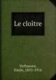 Le cloitre, Verhaeren, Emile, 1855-1916 