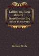 Lallier, ou, Paris delivre : tragedie en cinq actes et en vers, Vennes, M. de 