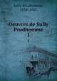 Oeuvres de Sully Prudhomme. 1, Sully Prudhomme, 1839-1907 