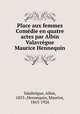 Place aux femmes Comedie en quatre actes par Albin Valavregue & Maurice Hennequin, Albin Valabregue 
