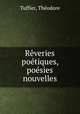 Reveries poetiques, poesies nouvelles, Theodore Tuffier 