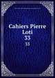 Cahiers Pierre Loti. 33, Association internationale des amis de Pierre Loti 
