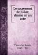 Le sacrement de Judas; drame en un acte, Tiercelin, Louis, 1849-1915 