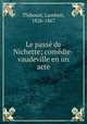 Le passe de Nichette; comedie-vaudeville en un acte, Thiboust, Lambert, 1826-1867 