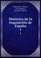 Misterios de la Inquisicin de Espaa. 1, Suberwick, (Mme.), de,Cuendias, Manuel Galo de 