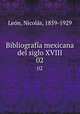 Bibliografa mexicana del siglo XVIII. 02, Nicola?s Leo?n 