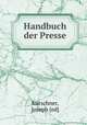 Handbuch der Presse, J. Kurschner 