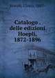 Catalogo . delle edizioni Hoepli, 1872-1896, Hoepli, Ulrico, 1847- 