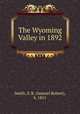 The Wyoming Valley in 1892, Smith, S. R. (Samuel Robert), b. 1851 
