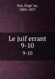 Le juif errant. 9-10, Euge?ne Sue 