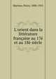 L`orient dans la littrature franaise au 17 et au 18 sicle, Martino, Pierre, 1880-1953 